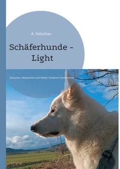 Paperback Schäferhunde - Light: Deutscher, Altdeutscher und Weißer Schweizer Schäferhund [German] Book