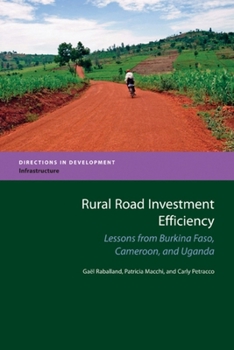 Paperback Rural Road Investment Efficiency: Lessons from Burkina Faso, Cameroon, and Uganda Book