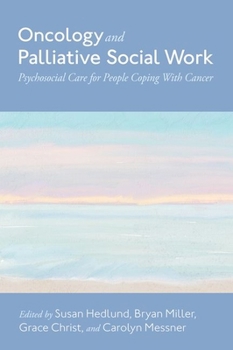 Hardcover Oncology and Palliative Social Work: Psychosocial Care for People Coping with Cancer Book