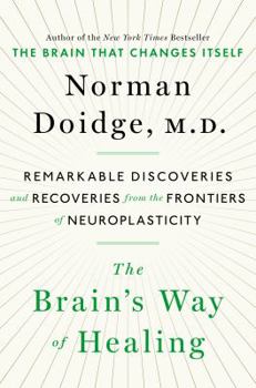 Hardcover The Brain's Way of Healing: Remarkable Discoveries and Recoveries from the Frontiers of Neuroplasticity Book