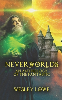 Paperback Neverworlds: An Anthology of the Fantastic Book