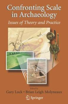 Paperback Confronting Scale in Archaeology: Issues of Theory and Practice Book