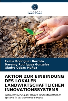 AKTION ZUR EINBINDUNG DES LOKALEN LANDWIRTSCHAFTLICHEN INNOVATIONSSYSTEMS: Charakterisierung des lokalen landwirtschaftlichen Systems in der Gemeinde Baraguá