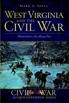 Paperback West Virginia and the Civil War: Mountaineers Are Always Free Book