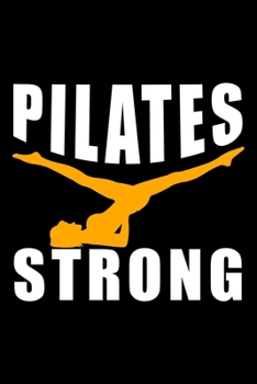 PILATES STRONG: Dot Grid Journal, Diary, Notebook, 6x9 inches with 120 Pages.