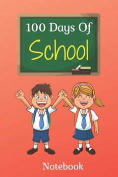 Paperback Happy 100 days of school notebook is a great gift for your friends in school ...: celebrate 100 days of school with teacher, friends, parents ...100 p Book