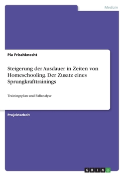 Paperback Steigerung der Ausdauer in Zeiten von Homeschooling. Der Zusatz eines Sprungkrafttrainings: Trainingsplan und Fallanalyse [German] Book