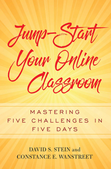 Paperback Jump-Start Your Online Classroom: Mastering Five Challenges in Five Days Book