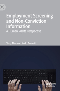 Hardcover Employment Screening and Non-Conviction Information: A Human Rights Perspective Book