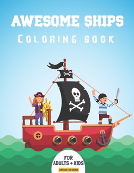 Paperback Awesome Ships Coloring Book: A Relaxing Coloring Book of Awesome Pirate War Ships For Toddlers/Preschooler, Kids, Age 4-8, Children, Boys, Girls, T Book