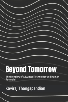 Paperback Beyond Tomorrow: The Frontiers of Advanced Technology and Human Potential Book