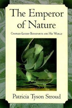 Hardcover The Emperor of Nature: Charles-Luciene Bonaparte & His World Book