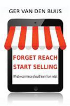 Paperback Forget Reach, Start Selling: What e-commerce should learn from retail Book