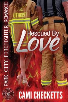 Rescued by Love - Book #4 of the Park City Firefighter Romance