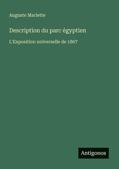 Paperback Description du parc égyptien: L'Exposition universelle de 1867 [French] Book