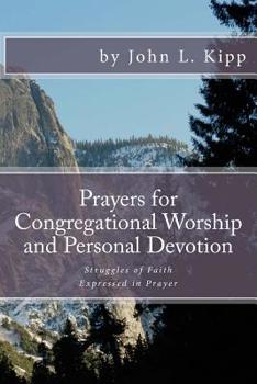 Paperback Prayers for Congregational Worship and Personal Devotion: Struggles of Faith Expressed in Prayer Book