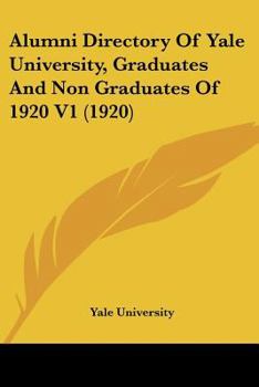 Paperback Alumni Directory Of Yale University, Graduates And Non Graduates Of 1920 V1 (1920) Book