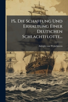 Paperback 1%. Die Schaffung Und Erhaltung Einer Deutschen Schlachtflotte... [German] Book