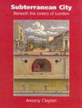 Hardcover Subterranean City: Beneath the Streets of London Book