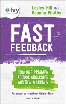 Paperback Fast Feedback: How one primary school abolished written marking Book