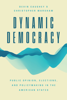 Paperback Dynamic Democracy: Public Opinion, Elections, and Policymaking in the American States Book