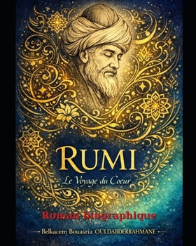 RÛMÎ, le Voyage du Cœur (LES MAITRES SOUFIS) (French Edition)