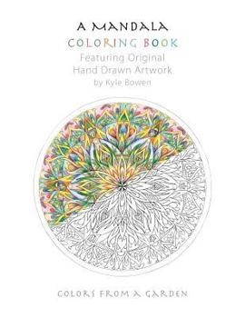 Paperback A Mandala Coloring Book: Featuring Original Hand Drawn Artwork by Kyle Bowen Book