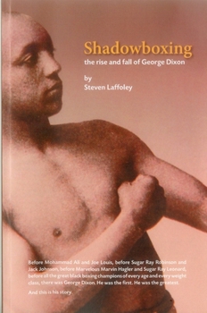 Paperback Shadowboxing: The Rise and Fall of George Dixon Book
