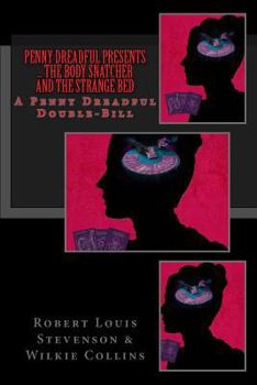 Paperback Penny Dreadful Presents ... The Body Snatcher and The Strange Bed: A Penny Dreadful Double-Bill Book