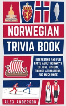 Paperback Norwegian Trivia Book: Interesting and Fun Facts About Norwegian Culture, History, Tourist Attractions, and Much More Book