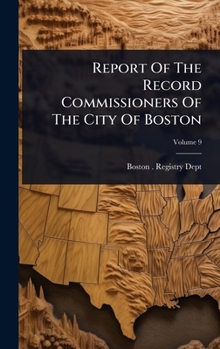 Report Of The Record Commissioners Of The City Of Boston