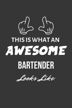 Paperback This Is What An Awesome Bartender Looks Like Notebook: Lined Journal, 120 Pages, 6 x 9, Matte Finish Book