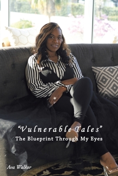 Paperback Vulnerable Tales: The Blueprint Through My Eyes Book