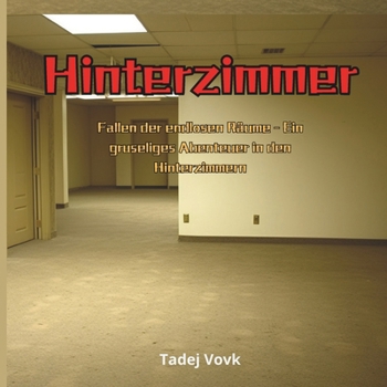 Hinterzimmer: Fallen der endlosen Räume - Ein gruseliges Abenteuer in den Hinterzimmern (German Edition)