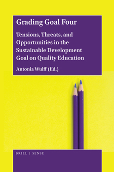 Paperback Grading Goal Four: Tensions, Threats, and Opportunities in the Sustainable Development Goal on Quality Education Book