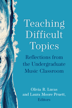Paperback Teaching Difficult Topics: Reflections from the Undergraduate Music Classroom Book