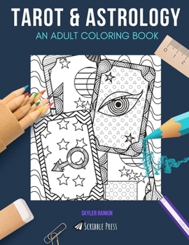 TAROT & ASTROLOGY: AN ADULT COLORING BOOK: An Awesome Coloring Book For Adults