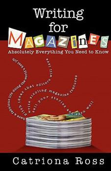 Paperback Writing for Magazines: Absolutely Everything You Need to Know Book