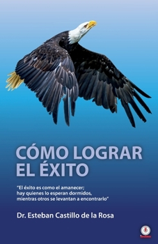 Cómo lograr el éxito (Spanish Edition)