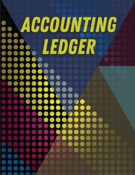 Accounting Ledger: Financial Ledger Book For Small Business. Amazing Receipt Book For Men And Women. Great Accounting Ledger Book, Ideal Finance Books ... Book & Financial Accounting Ledger.