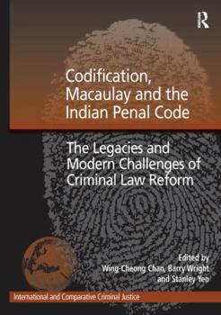 Paperback Codification, Macaulay and the Indian Penal Code: The Legacies and Modern Challenges of Criminal Law Reform Book
