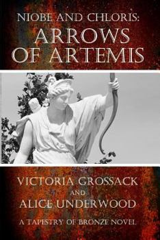 Arrows of Artemis: Niobe and Chloris - Book #3 of the Niobe Trilogy