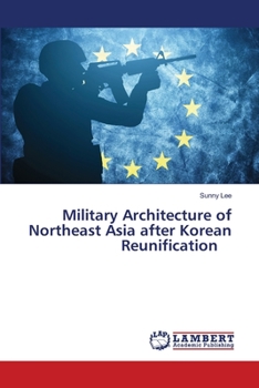 Paperback Military Architecture of Northeast Asia after Korean Reunification Book