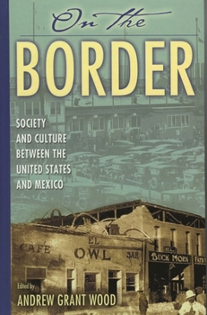 Paperback On the Border: Society and Culture between the United States and Mexico Book