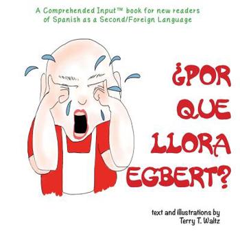 Paperback ¿Por qué llora Egbert?: For new readers of Spanish as a Second/Foreign Language [Spanish] Book