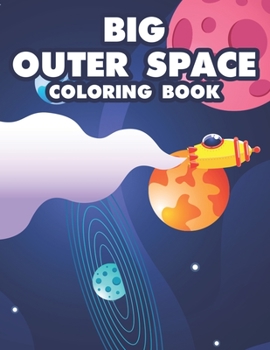 Paperback Big Outer Space Coloring Book: Space Coloring Activity Book For Children, Illustrations And Designs To Color With Fun Mazes Book