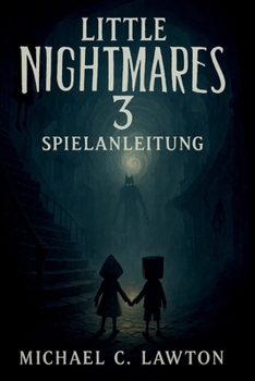 Little Nightmares 3 Spielanleitung: Der ultimative Leitfaden zum Überleben der Spirale – Rätsel, Bosse, Geheimnisse und Enden enthüllt
