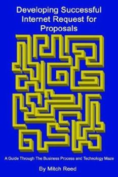 Paperback Developing Successful Internet Request for Proposals: A Guide Through The Business Process and Technology Maze Book