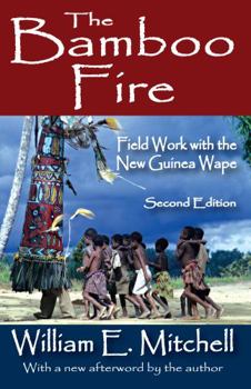 Paperback The Bamboo Fire: Field Work with the New Guinea Wape Book