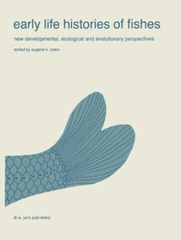 Paperback Early Life Histories of Fishes: New Developmental, Ecological and Evolutionary Perspectives Book